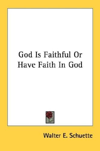 God Is Faithful Or Have Faith In God