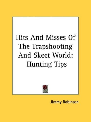 Hits And Misses Of The Trapshooting And Skeet World: Hunting Tips