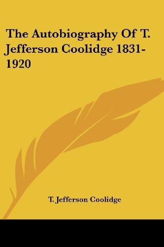 The Autobiography Of T. Jefferson Coolidge 1831-1920