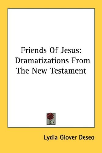 Friends Of Jesus: Dramatizations From The New Testament