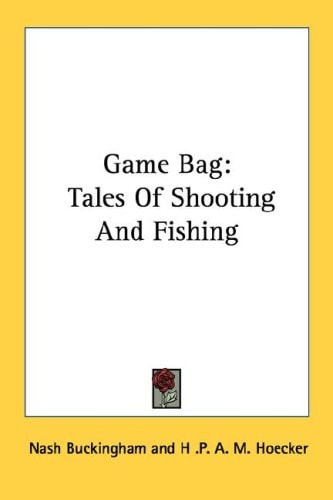 Game Bag: Tales Of Shooting And Fishing