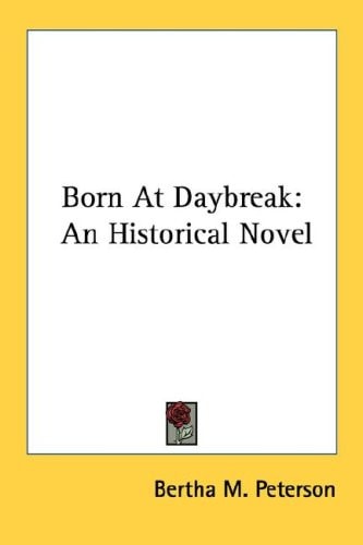 Born At Daybreak: An Historical Novel