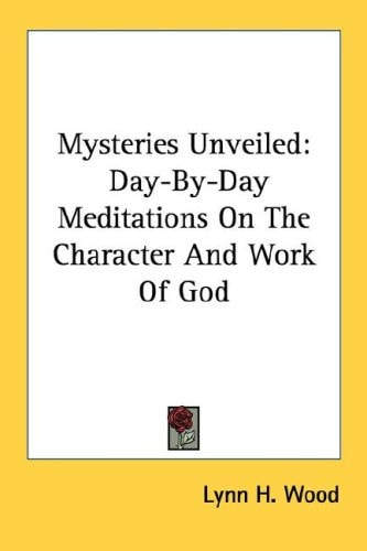 Mysteries Unveiled: Day-By-Day Meditations On The Character And Work Of God