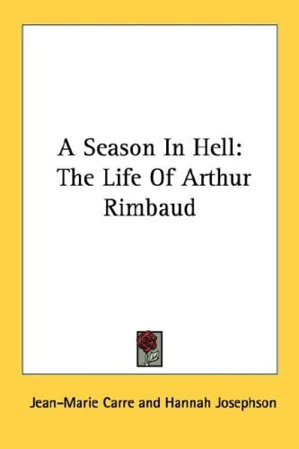 A Season In Hell: The Life Of Arthur Rimbaud