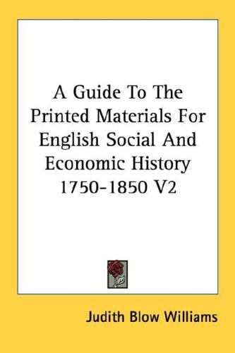 A Guide To The Printed Materials For English Social And Economic History 1750-1850 V2