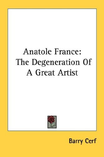 Anatole France: The Degeneration Of A Great Artist