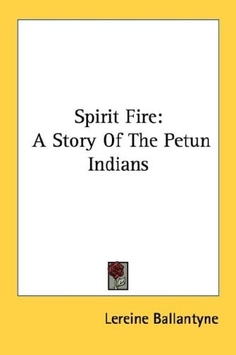 Spirit Fire: A Story Of The Petun Indians