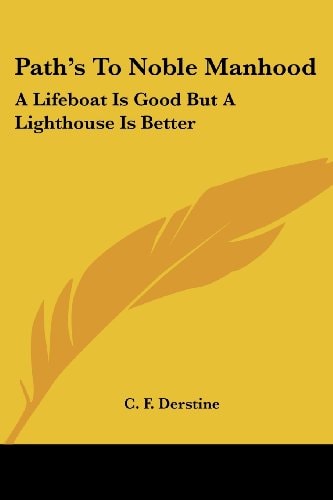 Path's To Noble Manhood: A Lifeboat Is Good But A Lighthouse Is Better