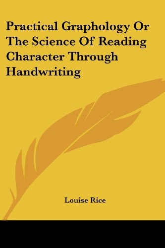 Practical Graphology Or The Science Of Reading Character Through Handwriting