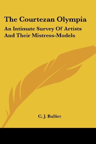 The Courtezan Olympia: An Intimate Survey Of Artists And Their Mistress-Models
