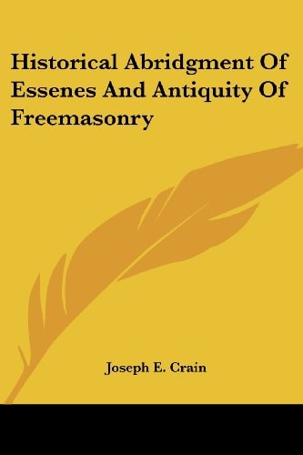 Historical Abridgment Of Essenes And Antiquity Of Freemasonry
