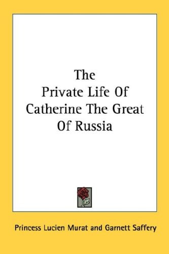 The Private Life Of Catherine The Great Of Russia