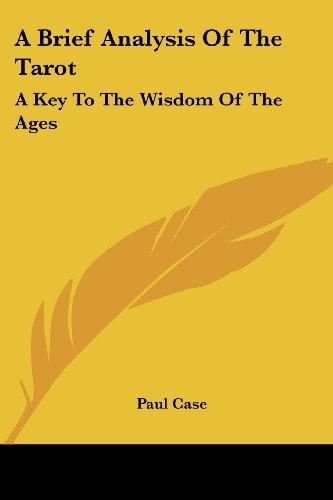 A Brief Analysis Of The Tarot: A Key To The Wisdom Of The Ages