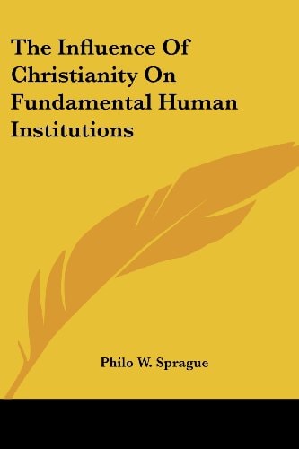 The Influence of Christianity on Fundamental Human Institutions
