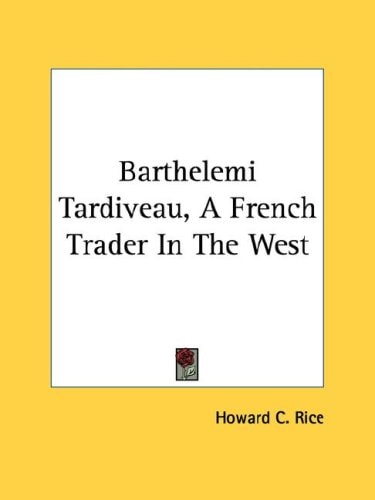 Barthelemi Tardiveau, A French Trader In The West