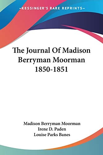 The Journal Of Madison Berryman Moorman 1850-1851