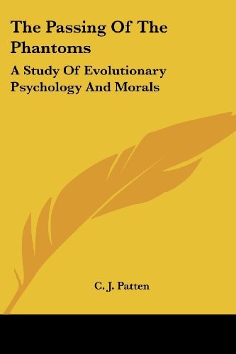 The Passing Of The Phantoms: A Study Of Evolutionary Psychology And Morals
