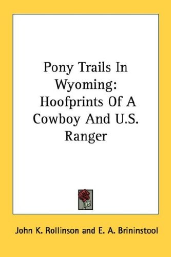Pony Trails In Wyoming: Hoofprints Of A Cowboy And U.S. Ranger