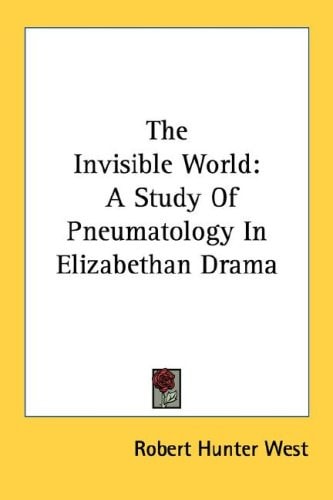 The Invisible World: A Study Of Pneumatology In Elizabethan Drama