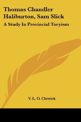 Thomas Chandler Haliburton, Sam Slick: A Study In Provincial Toryism