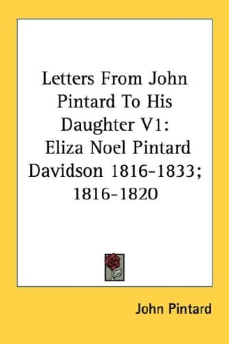 Letters From John Pintard To His Daughter V1: Eliza Noel Pintard Davidson 1816-1833; 1816-1820