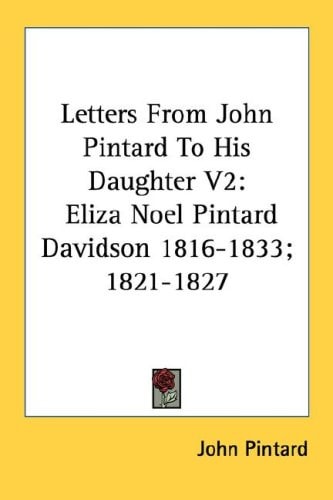 Letters From John Pintard To His Daughter V2: Eliza Noel Pintard Davidson 1816-1833; 1821-1827