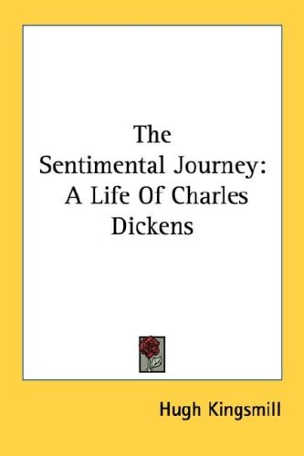 The Sentimental Journey: A Life Of Charles Dickens