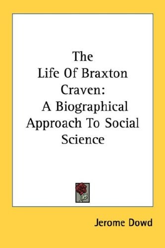 The Life Of Braxton Craven: A Biographical Approach To Social Science