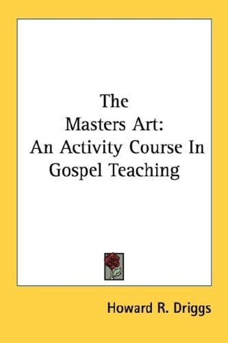 The Masters Art: An Activity Course In Gospel Teaching