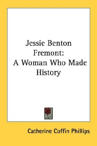 Jessie Benton Fremont: A Woman Who Made History