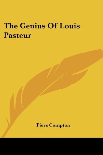 The Genius of Louis Pasteur