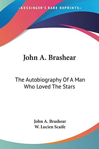 John A. Brashear: The Autobiography Of A Man Who Loved The Stars