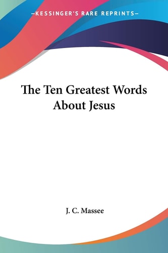 The Ten Greatest Words About Jesus