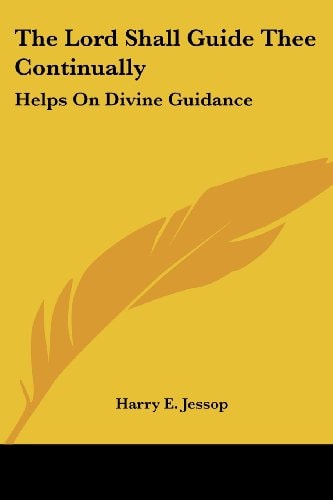 The Lord Shall Guide Thee Continually: Helps On Divine Guidance