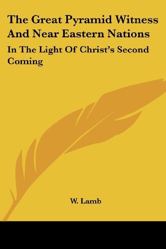 The Great Pyramid Witness and Near Eastern Nations: In the Light of Christ's Second Coming