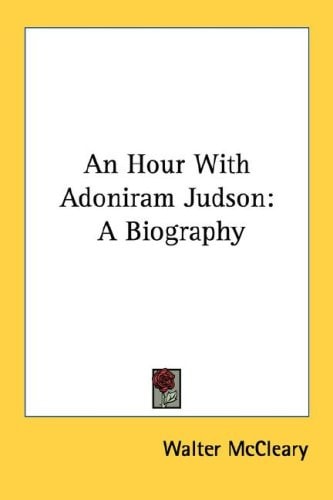 An Hour With Adoniram Judson: A Biography