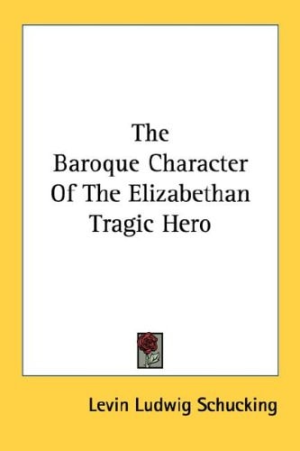 The Baroque Character Of The Elizabethan Tragic Hero