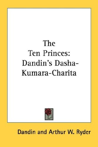 The Ten Princes: Dandin's Dasha-Kumara-Charita