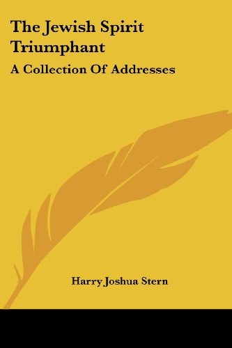 The Jewish Spirit Triumphant: A Collection Of Addresses