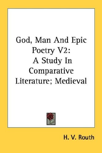 God, Man And Epic Poetry V2: A Study In Comparative Literature; Medieval