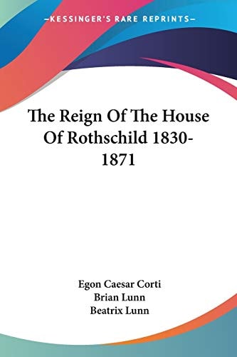 The Reign Of The House Of Rothschild 1830-1871