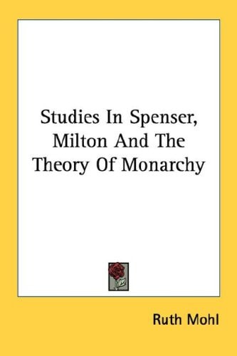 Studies In Spenser, Milton And The Theory Of Monarchy