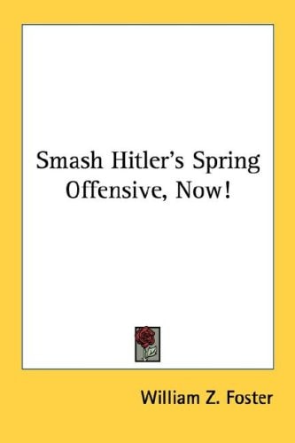 Smash Hitler's Spring Offensive, Now!
