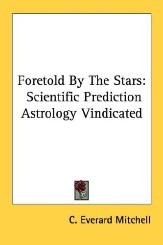 Foretold By The Stars: Scientific Prediction Astrology Vindicated
