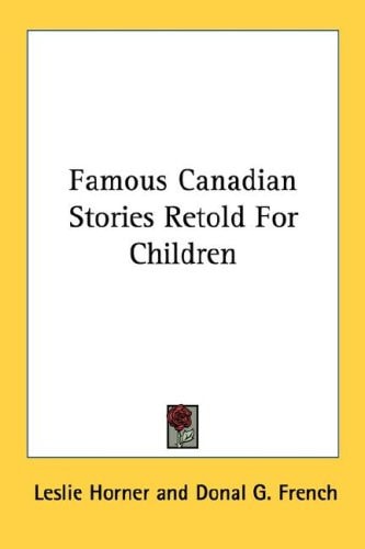 Famous Canadian Stories Retold For Children