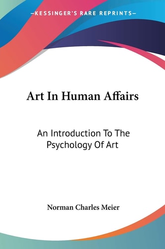 Art In Human Affairs: An Introduction To The Psychology Of Art