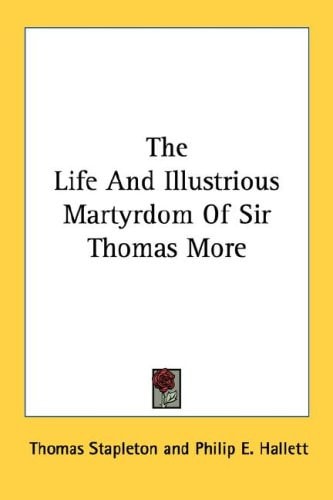 The Life And Illustrious Martyrdom Of Sir Thomas More