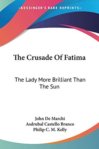 The Crusade Of Fatima: The Lady More Brilliant Than The Sun