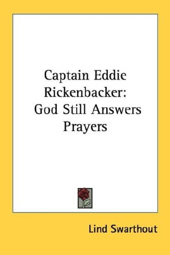 Captain Eddie Rickenbacker: God Still Answers Prayers