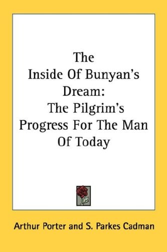 The Inside Of Bunyan's Dream: The Pilgrim's Progress For The Man Of Today